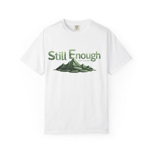 Mental Health Awareness T-Shirt — "Still Enough" Inspirational Tee