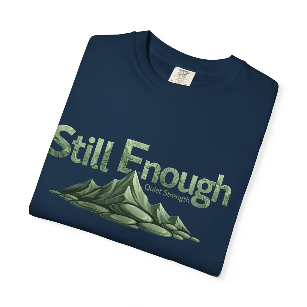 Mental Health Awareness T-Shirt — "Still Enough" Inspirational Tee