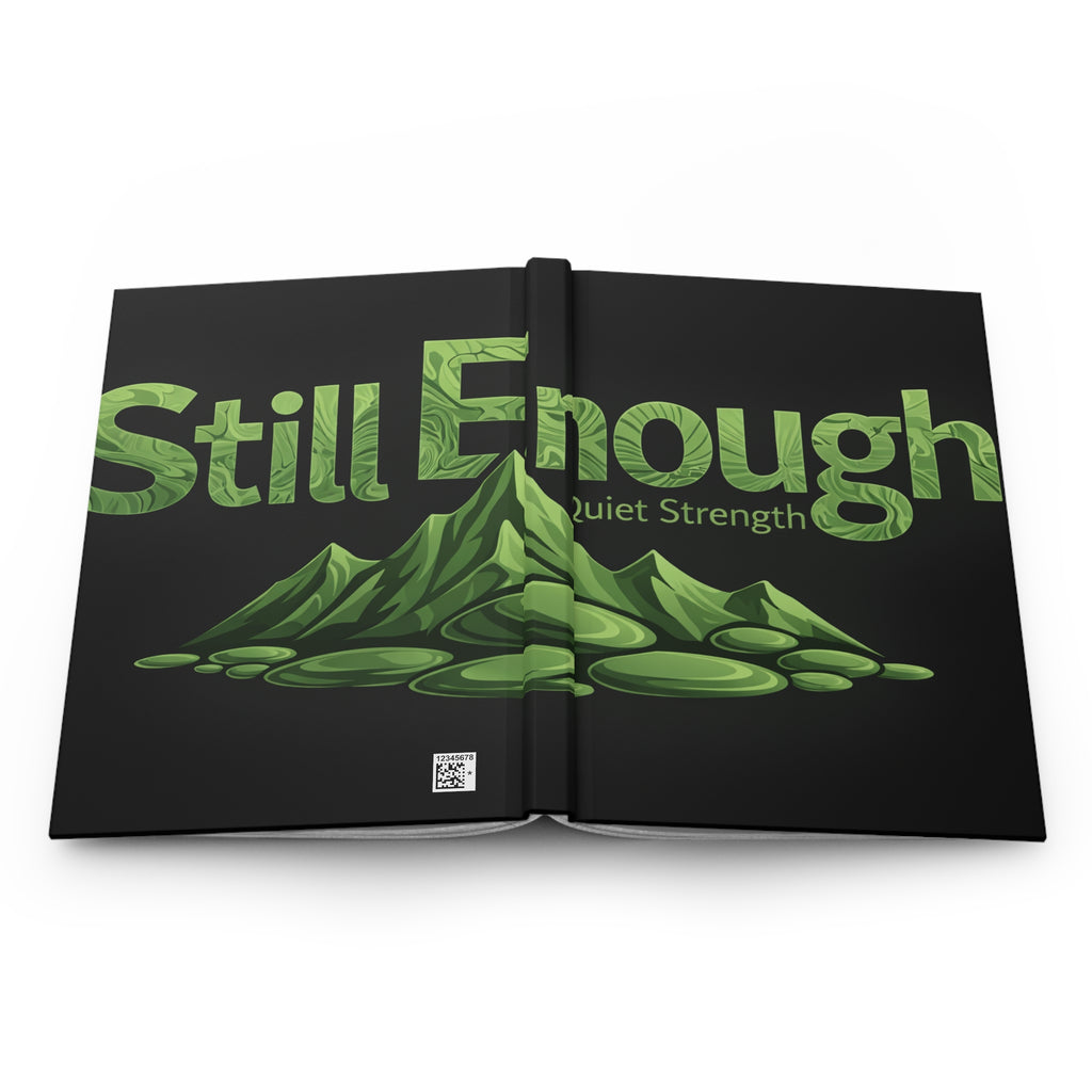 Quiet Strength Hardcover Journal — 'Still Enough' Mountain Design