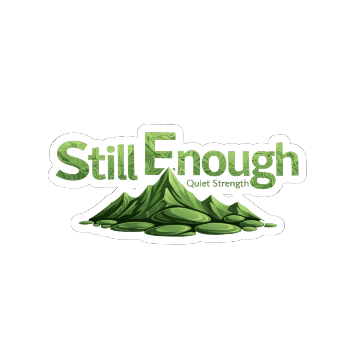 Still Enough "Quiet Strength" Mountain Sticker — Inspirational Kiss-Cut Vinyl